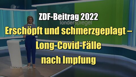 Erschöpft und schmerzgeplagt – Long-Covid-Fälle nach Impfung (ZDF I 28.05.2022)