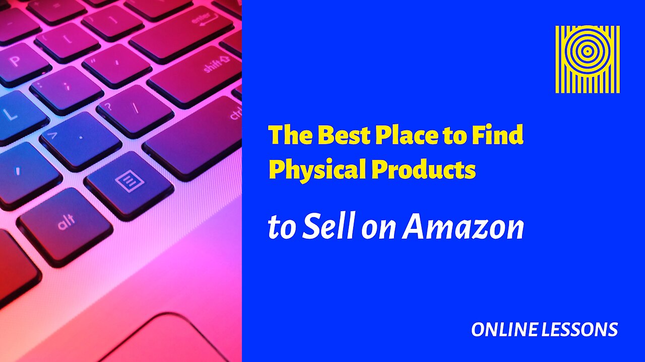 The Best Place to Find Physical Products to Sell on Amazon