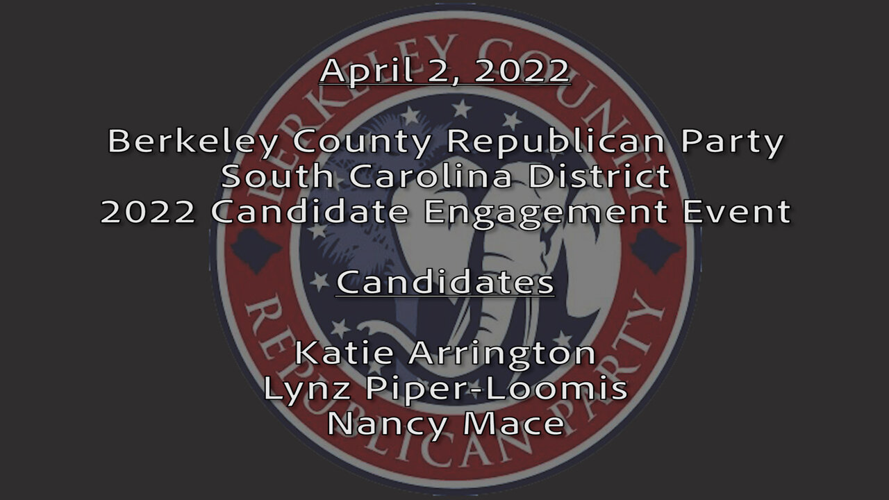 APRIL 2, 2022 - CLEAN EDIT - BERKELEY COUNTY REPUBLICAN CANDIDATE ENGAGEMENT