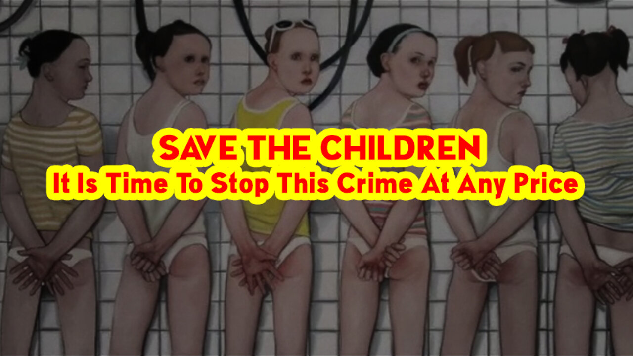 SAVE THE CHILDREN! It Is Time To Stop This Crime At Any Price