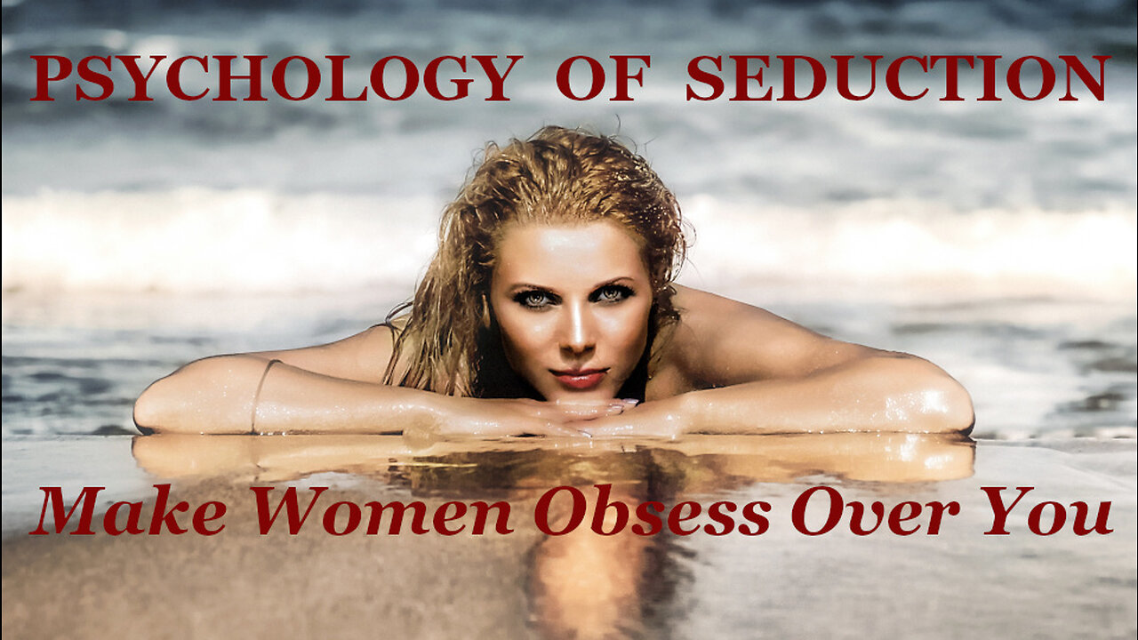 Psychology Of Seduction Full Course - Introduction