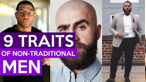 9 Dangerous Traits of Non-Traditional Men