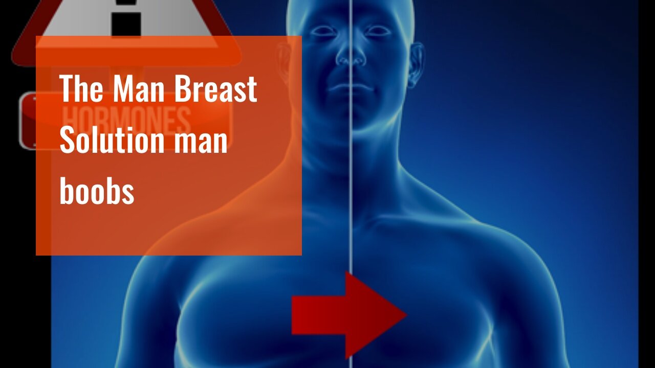 The Man Breast Solution man boobs