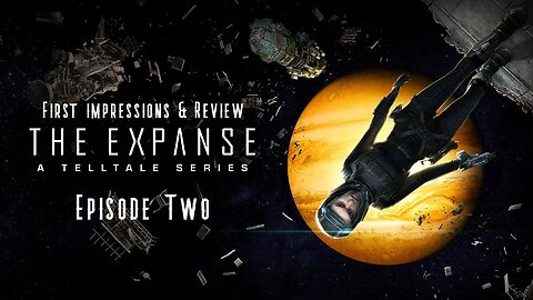 Episode Two Review! ~ The Expanse: A Talltale Series