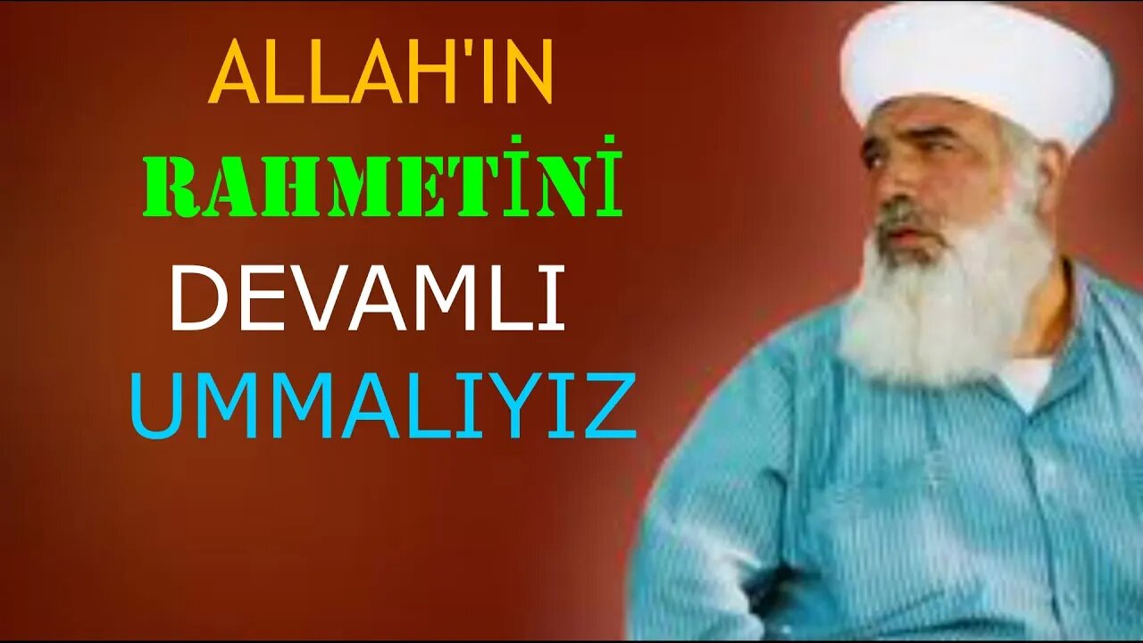 TİMURTAŞ HOCA EFENDİ SOHBETLERİ (ALLAH'IN RAHMETİNİ DEVAMLI UMMALIYIZ.)