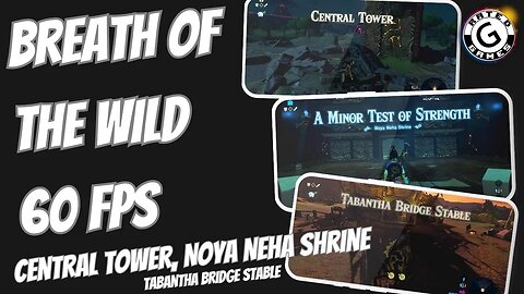 Breath of the Wild 60fps Central Tower, Noya Neha Shrine, Tabantha Bridge Stable