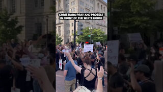 Christians Pray and Protest In Front Of The White House