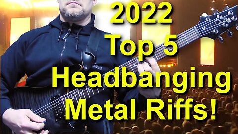 Top 5 Headbanging Riffs Of 2022