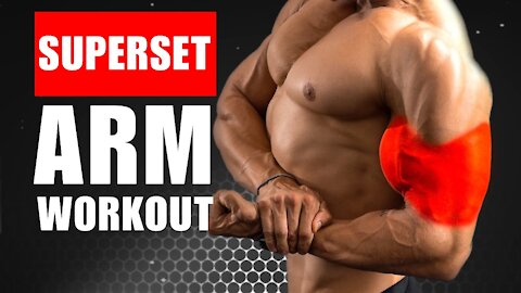 Full SUPERSET arm workout - GET BIGGER ARMS with this technique 2021