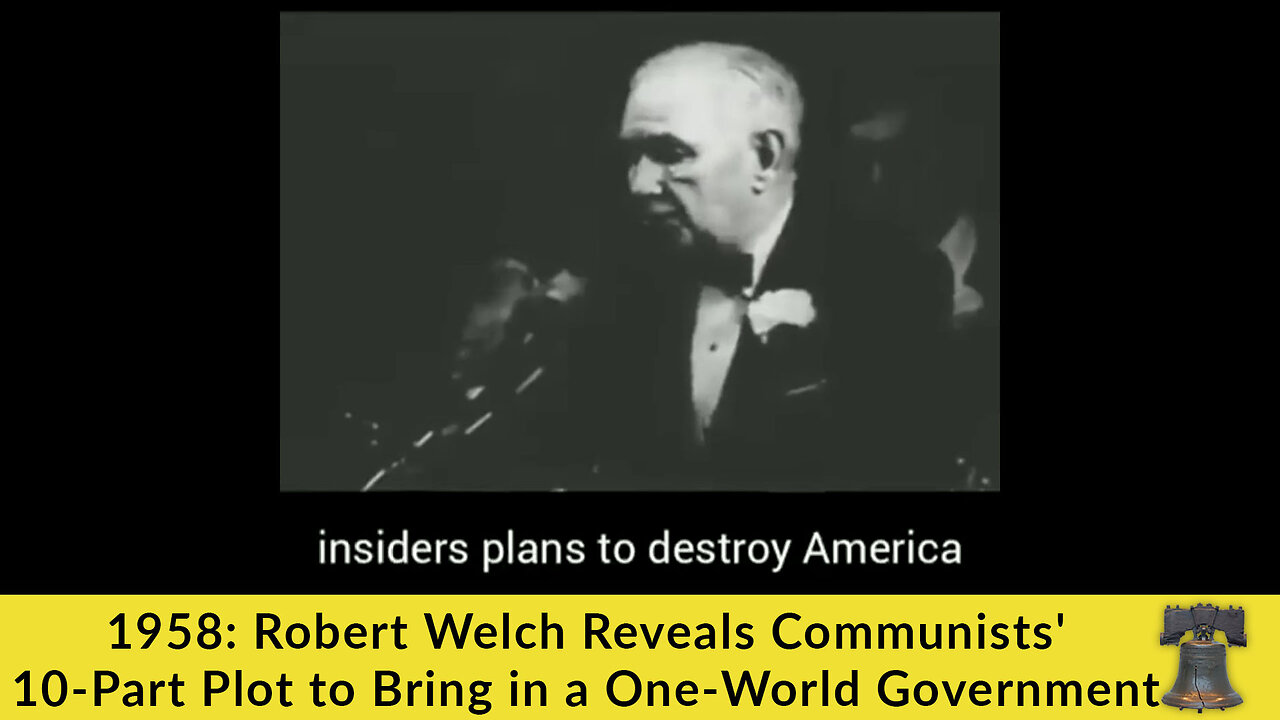 1958: Robert Welch Reveals Communists' 10-Part Plot to Bring in a One-World Government