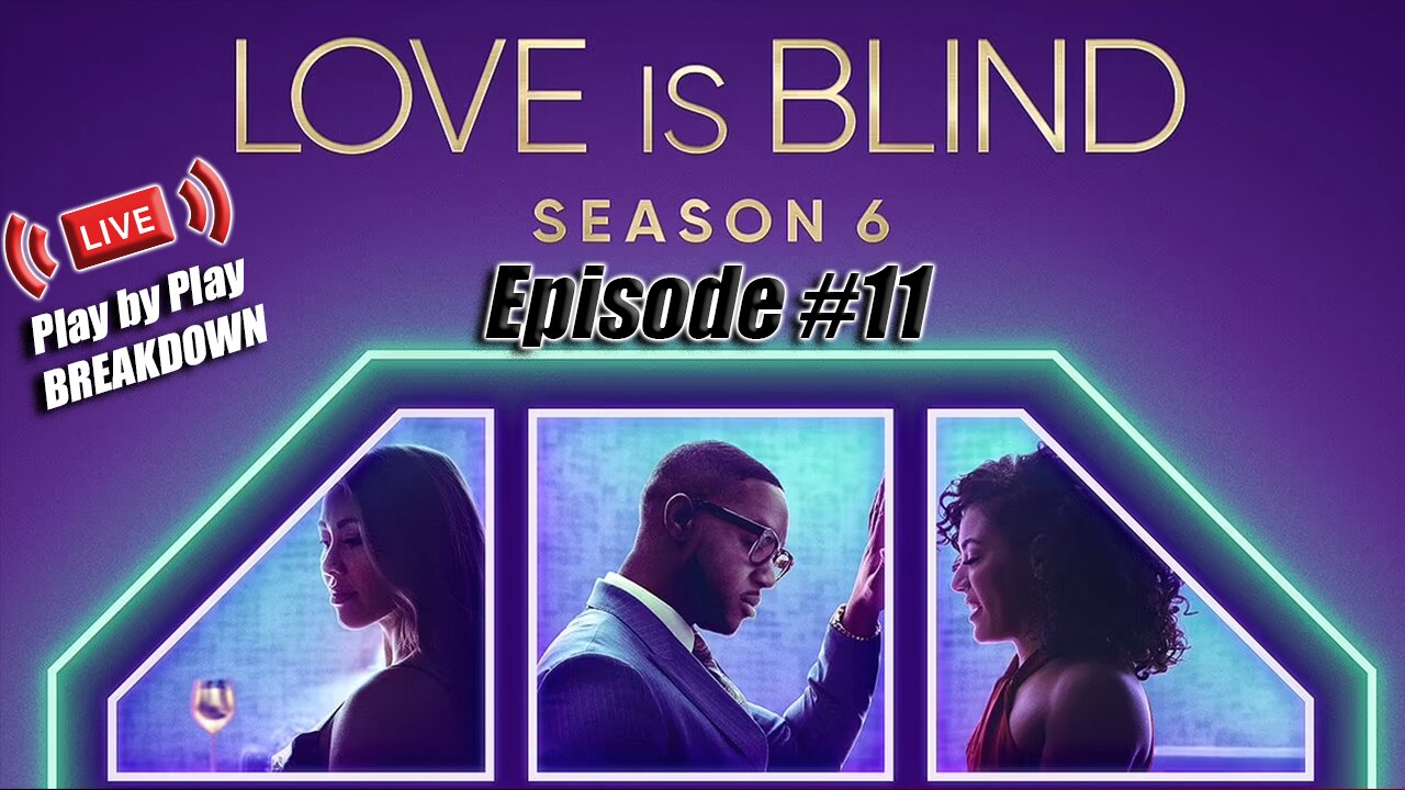 Love Is Blind Season 6, Episode 11 "Roller Coaster Of Love"