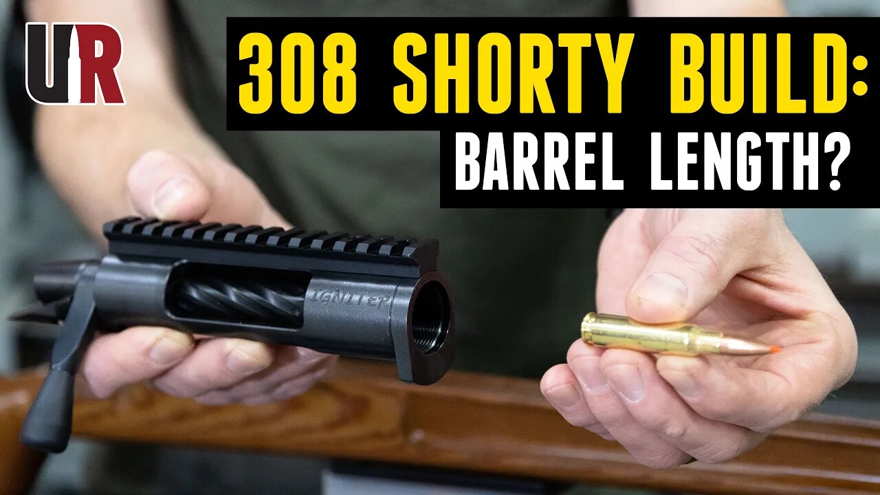 How short? 308 Shorty Build Kick-Off