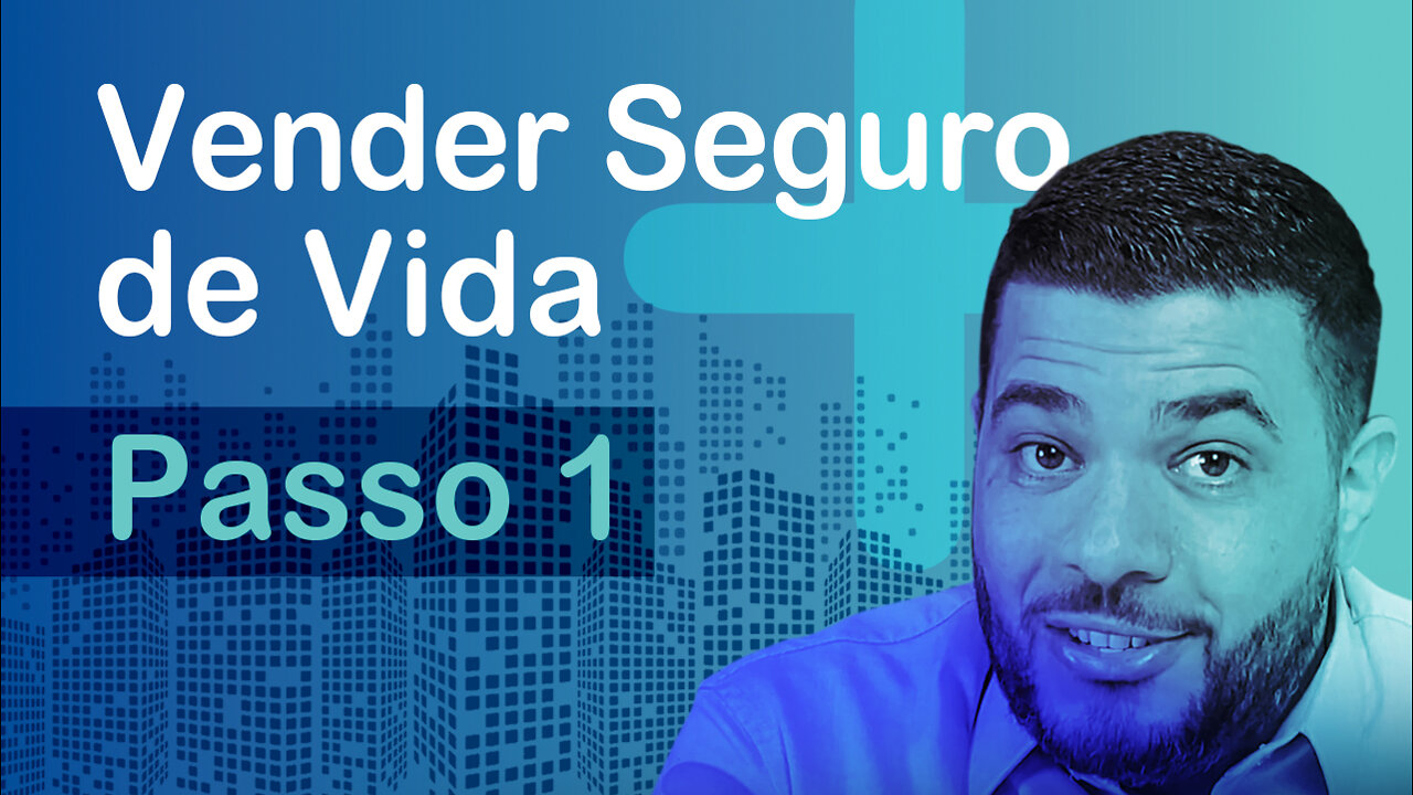 Aprenda a vender Seguro de Vida - (Passo 1)