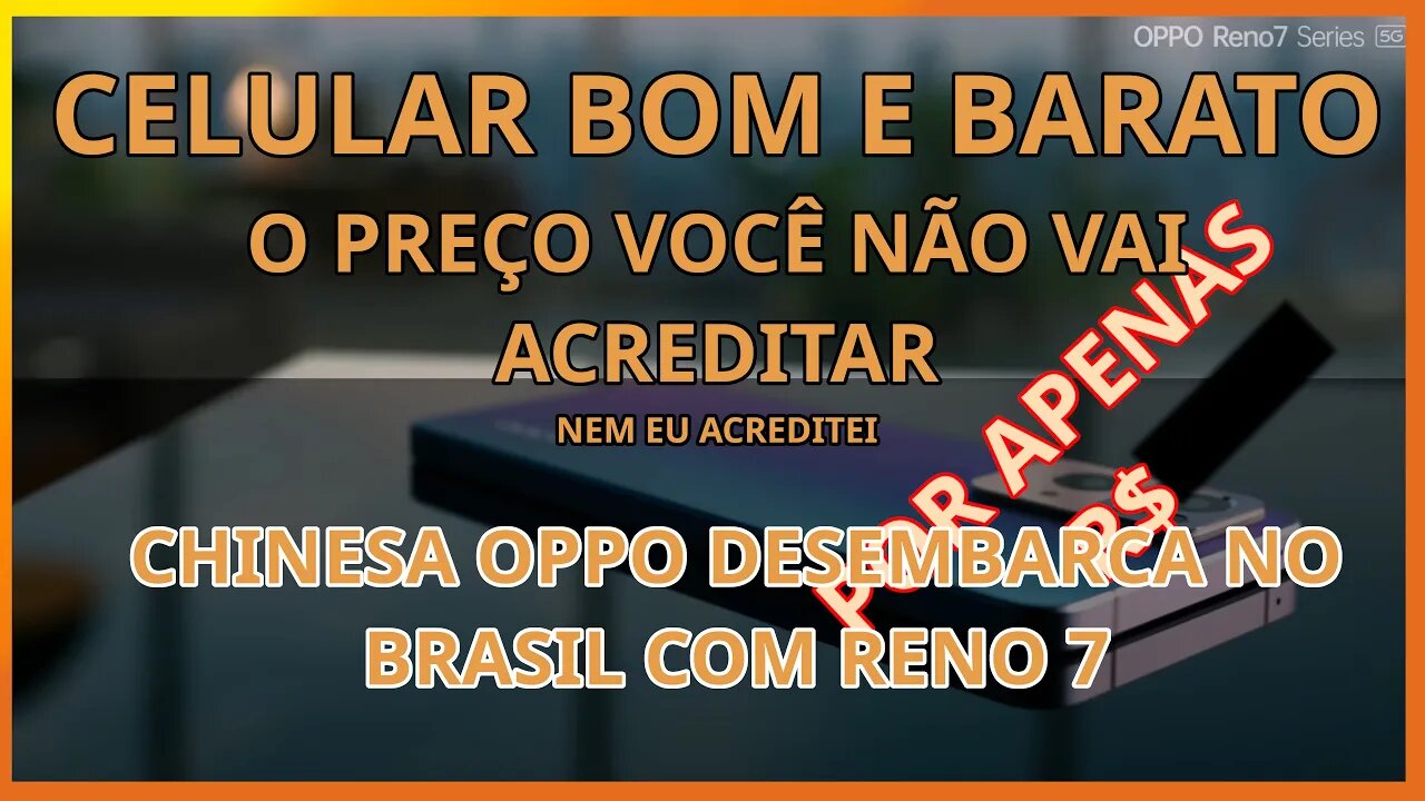 Celular com preço ótimo e acabamento premium! Oppo chega no Brasil com Reno 7 e o preço é imperdível