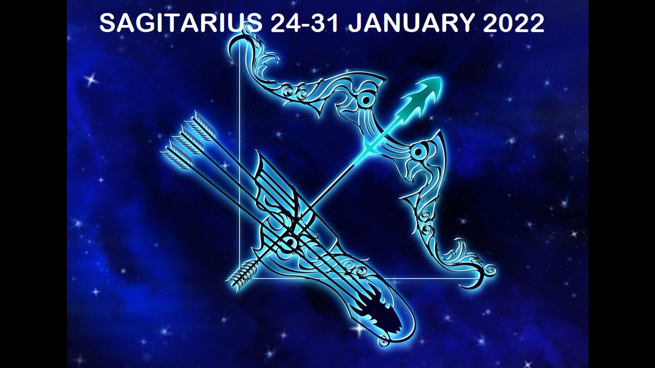 SAGITARIUS 24-31 JANUARY 2022