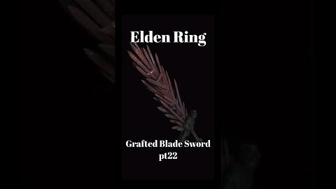 Elden Ring - Grafted Blade Sword pt22