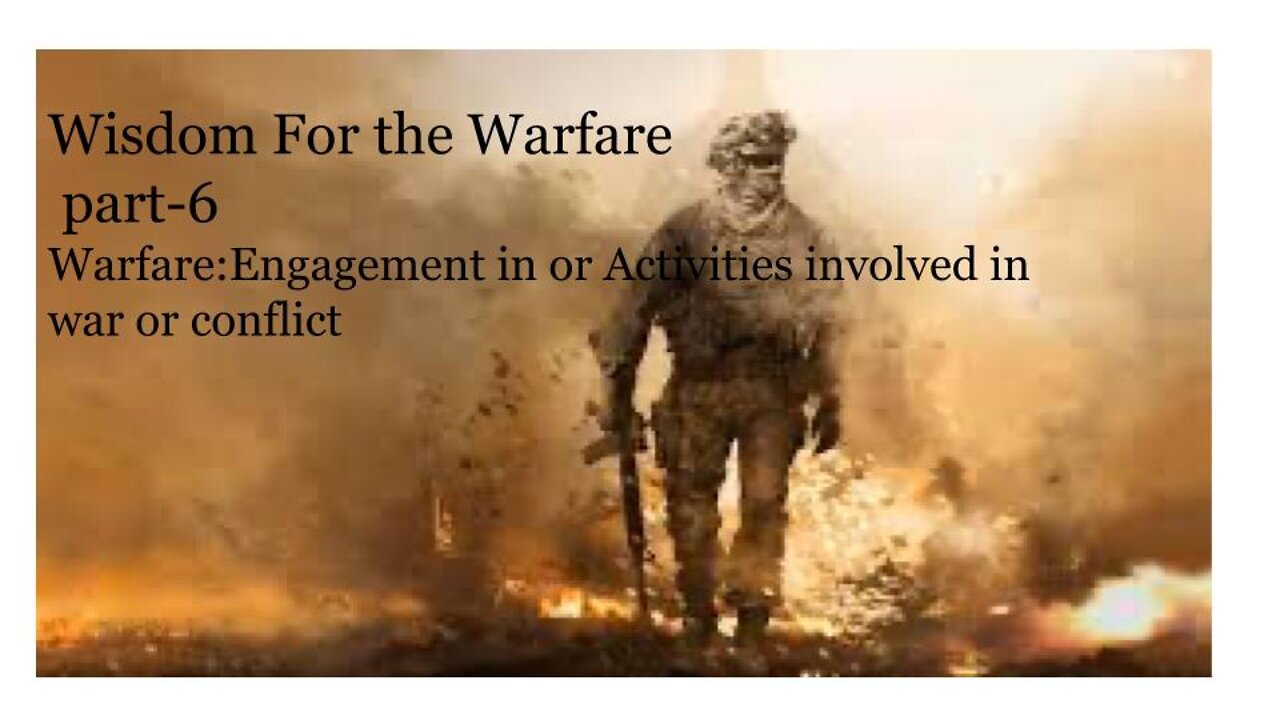 Wisdom for Warfare Part 6