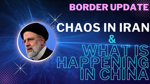 Chaos in Iran & What is Happening in China | Border Update