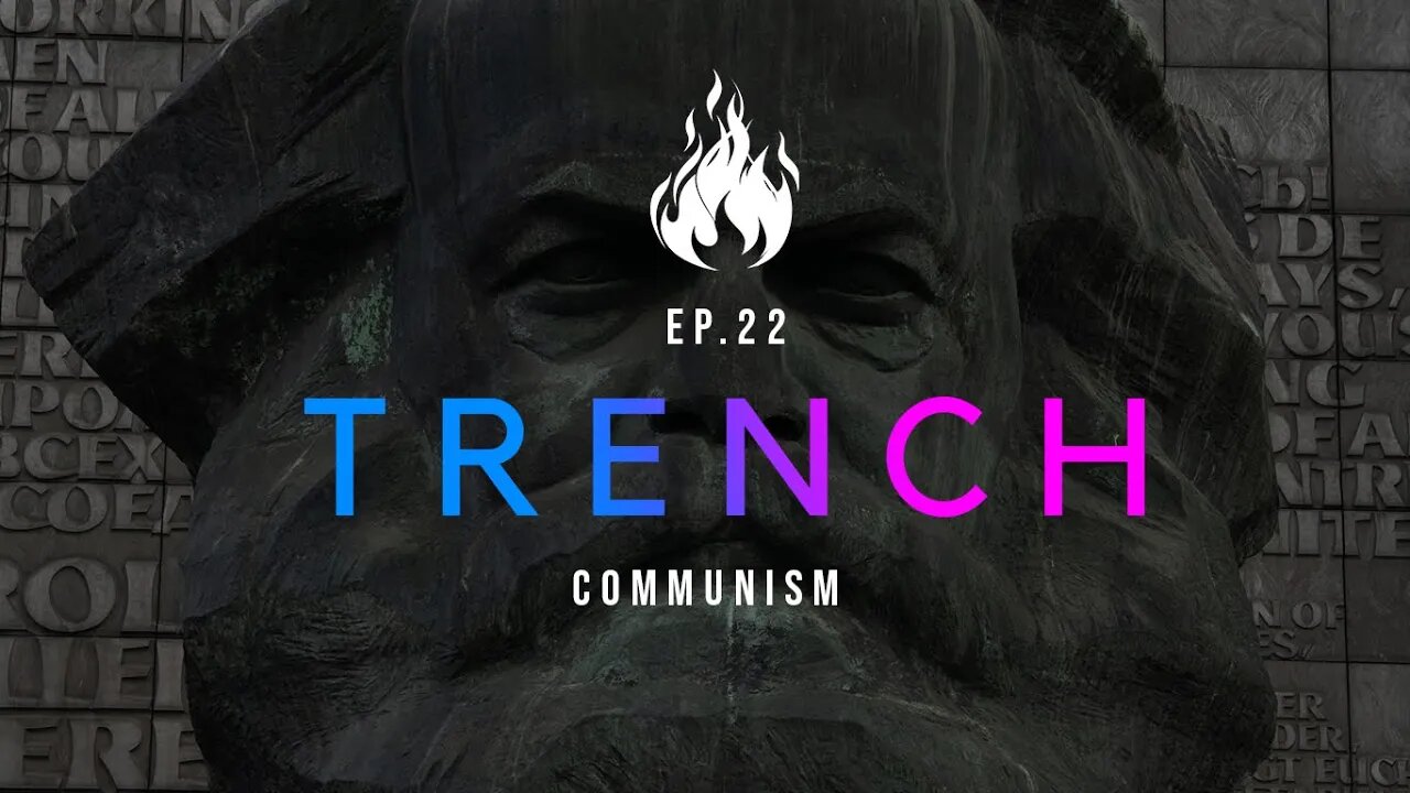 Trench - A Christian Guide to the Culture War | Ep.22 - Communism