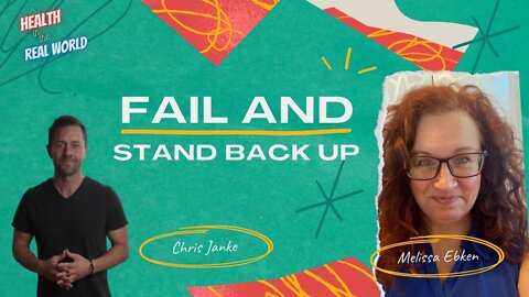 Fail and Stand Back Up with Melissa Ebken - Health in the Real World with Chris Janke