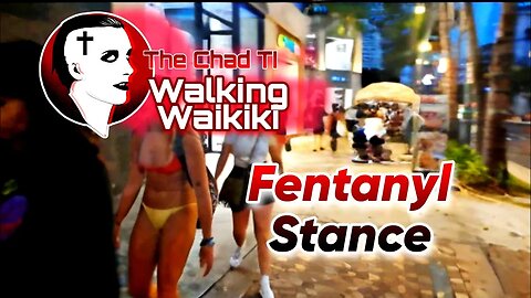 Walking Waikiki: Fentanyl Stance @jesusislukeskywalker4294