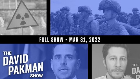Radiation Poisoning Hits Russian Troops, Hunter Biden Under Investigation 3/31/22