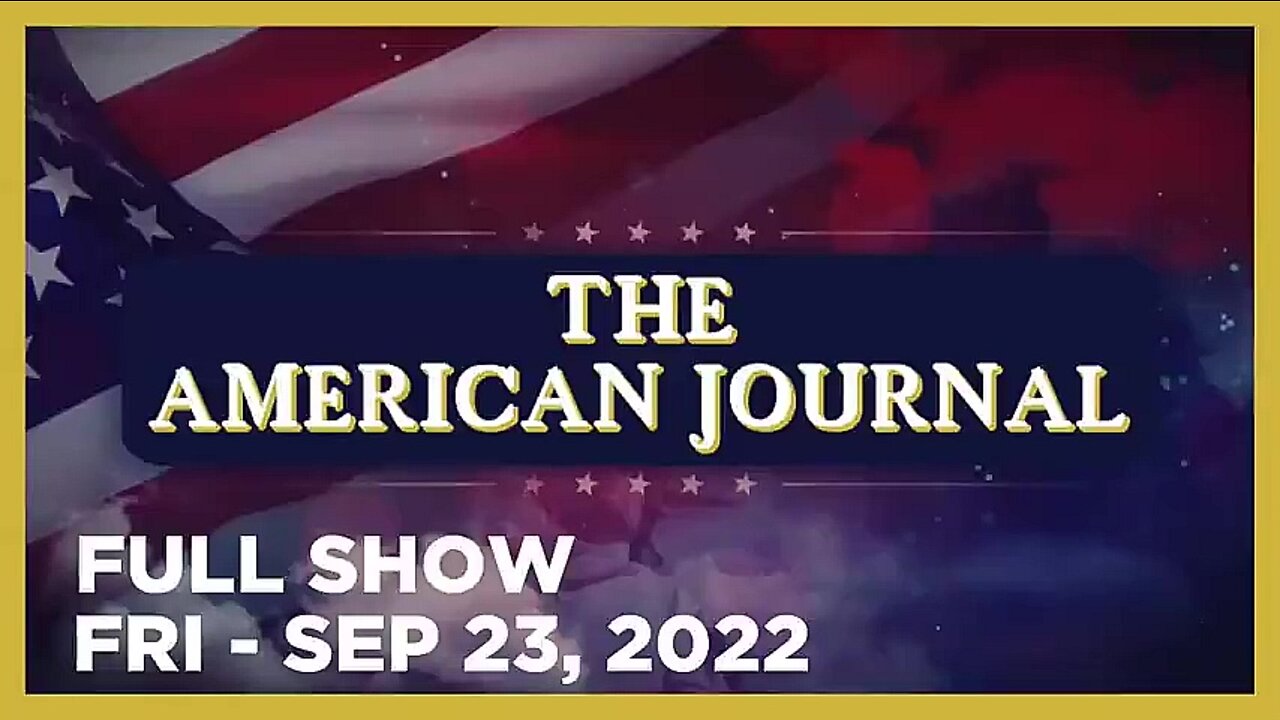 AMERICAN JOURNAL FULL SHOW 09_23_22 Friday