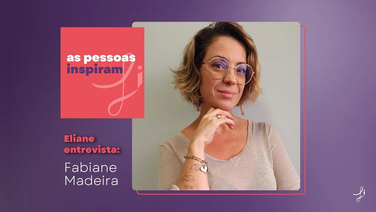 As Pessoas Inspiram - com Fabiane Madeira