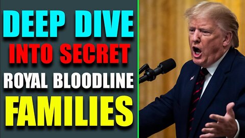 DEEP DIVE INTO SECRET ROYAL BLOODLINE FAMILIES! UPDATE TODAY'S MAY 16TH - TRUMP NEWS