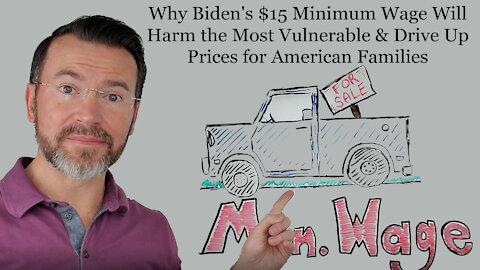 Why Biden's $15 Minimum Wage Will Harm the Most Vulnerable & Drive Up Prices for American Families