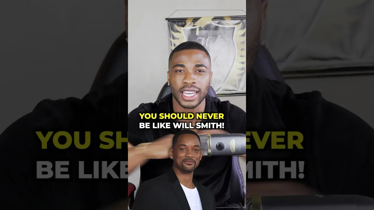You should never be like Will Smith