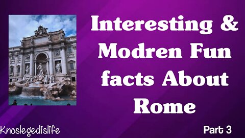 interesting & unknow facts about Rome Italy part 3