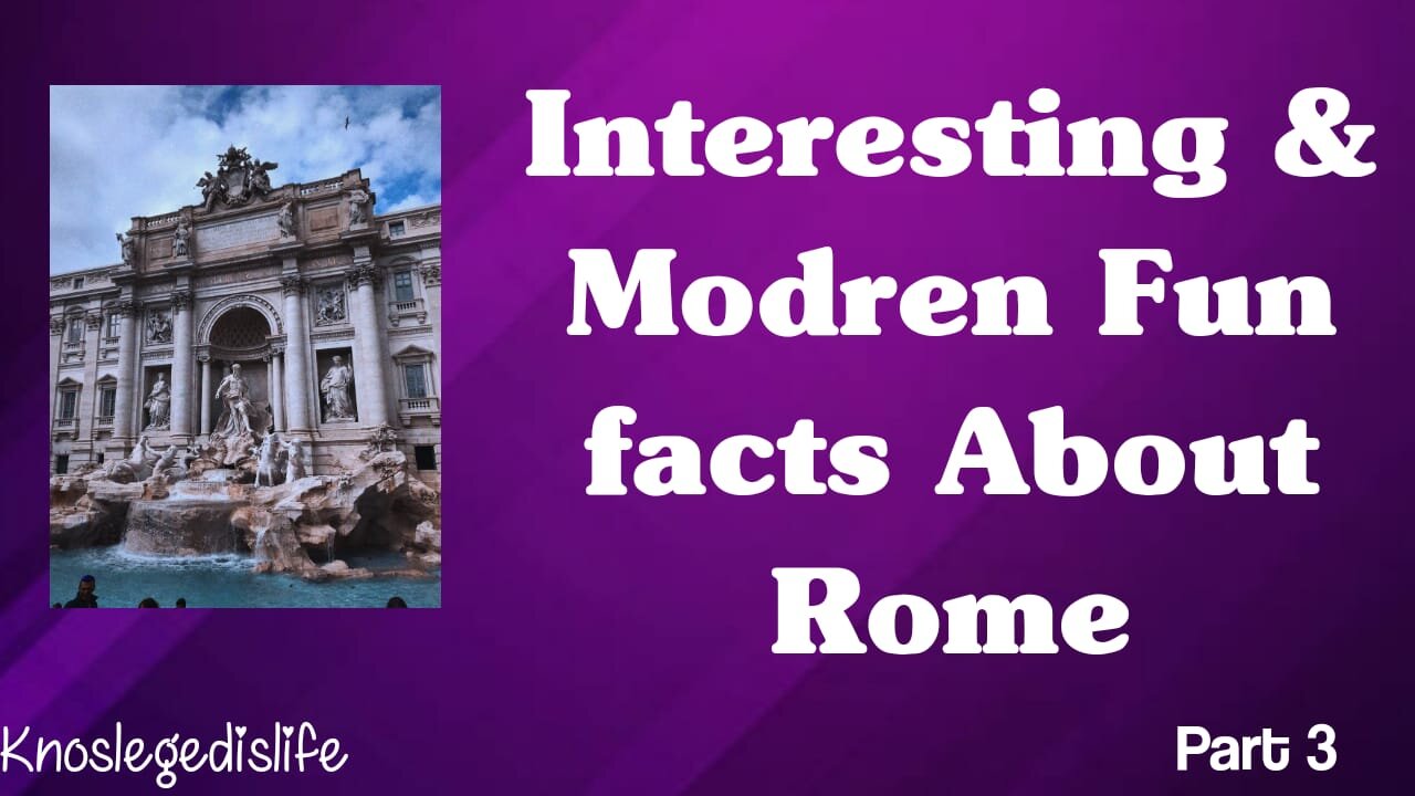 interesting & unknow facts about Rome Italy part 3