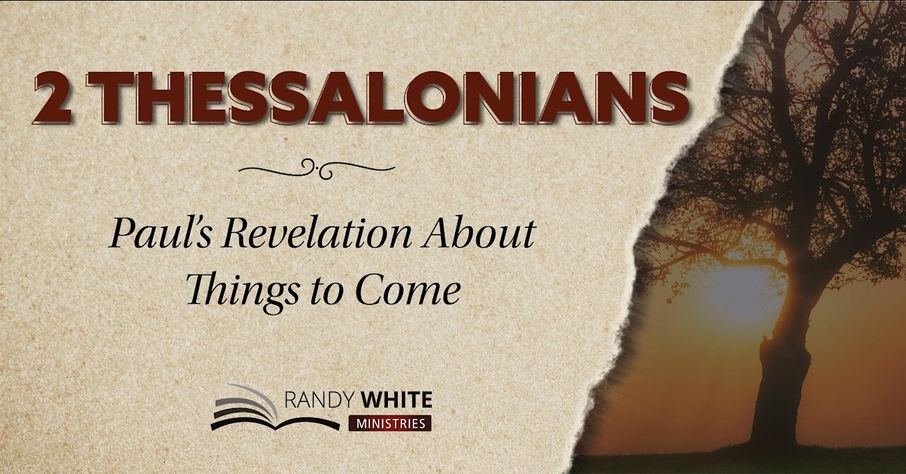 Session 3 | 2 Thessalonians: Paul’s Revelation About Things to Come | 2 Thessalonians 2:6-9