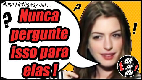 Entrevistador atrevido fez pergunta inadequada.