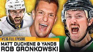 ROB GRONKOWSKI, MATT DUCHENE & YANDS JOIN THE SHOW - Episode 536