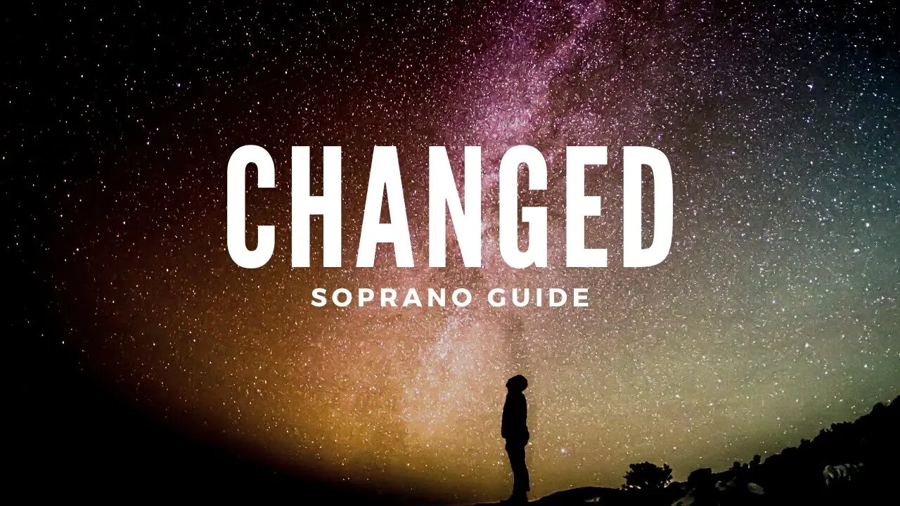 Changed | SATB Guide | Soprano