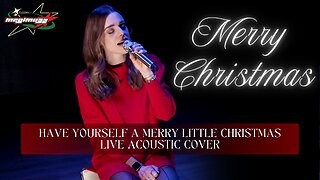 Have Yourself A Merry Little Christmas (Live Acoustic Cover)