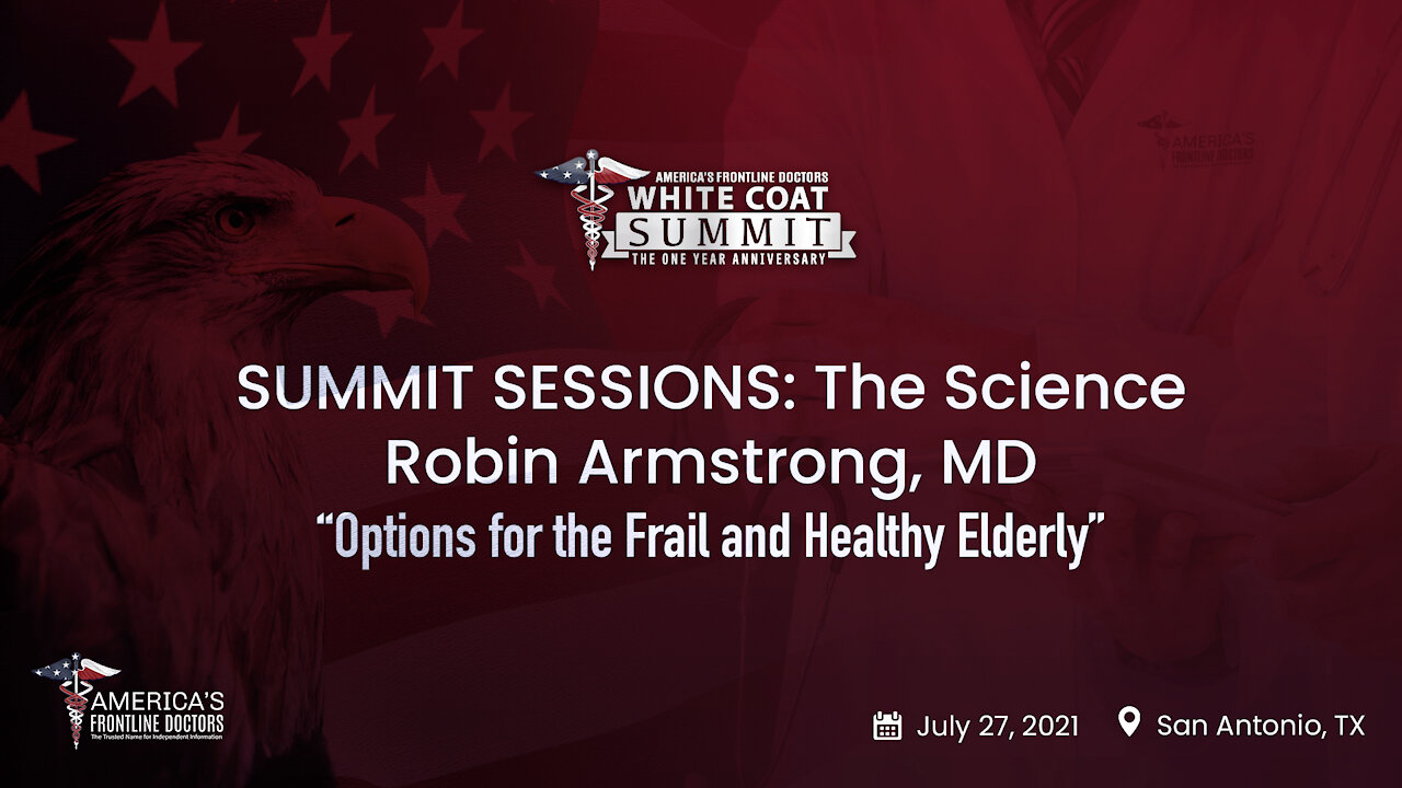 SUMMIT SESSIONS: The Science ~ Robin Armstrong, MD ~ “Options for the Frail and Healthy Elderly”