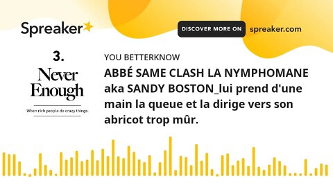 ABBÉ SAME CLASH LA NYMPHOMANE aka SANDY BOSTON_lui prend d'une main la queue et la dirige vers son a