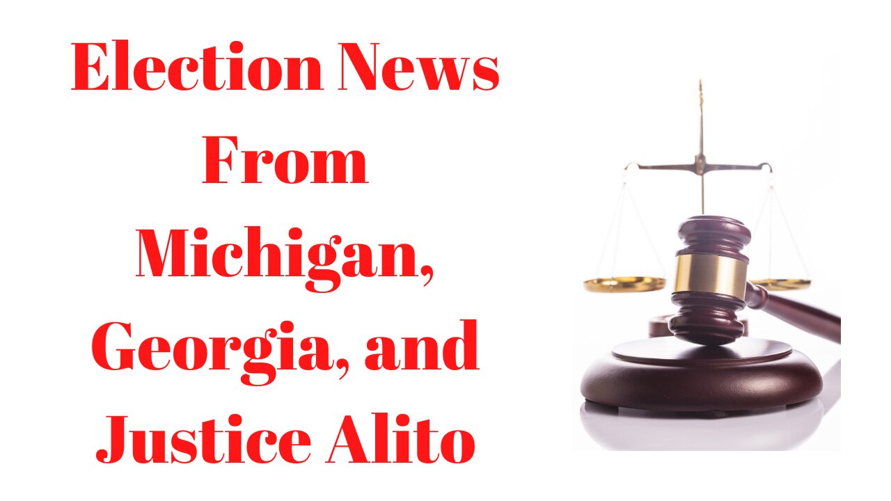 Election News From Michigan, Georgia, and Justice Alito.