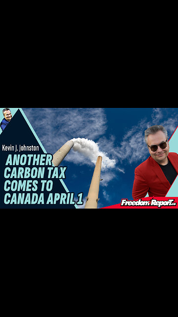 ANOTHER CARBON TAX COMES TO CANADA APRIL 1ST