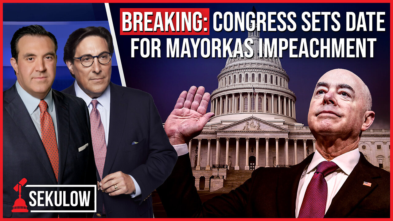 BREAKING: Congress Sets Date for Mayorkas Impeachment