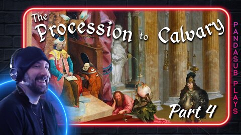 "THE PROCESSION TO CALVARY" Part 4: Hello, Murder, My Old Friend! (PandaSub Plays)