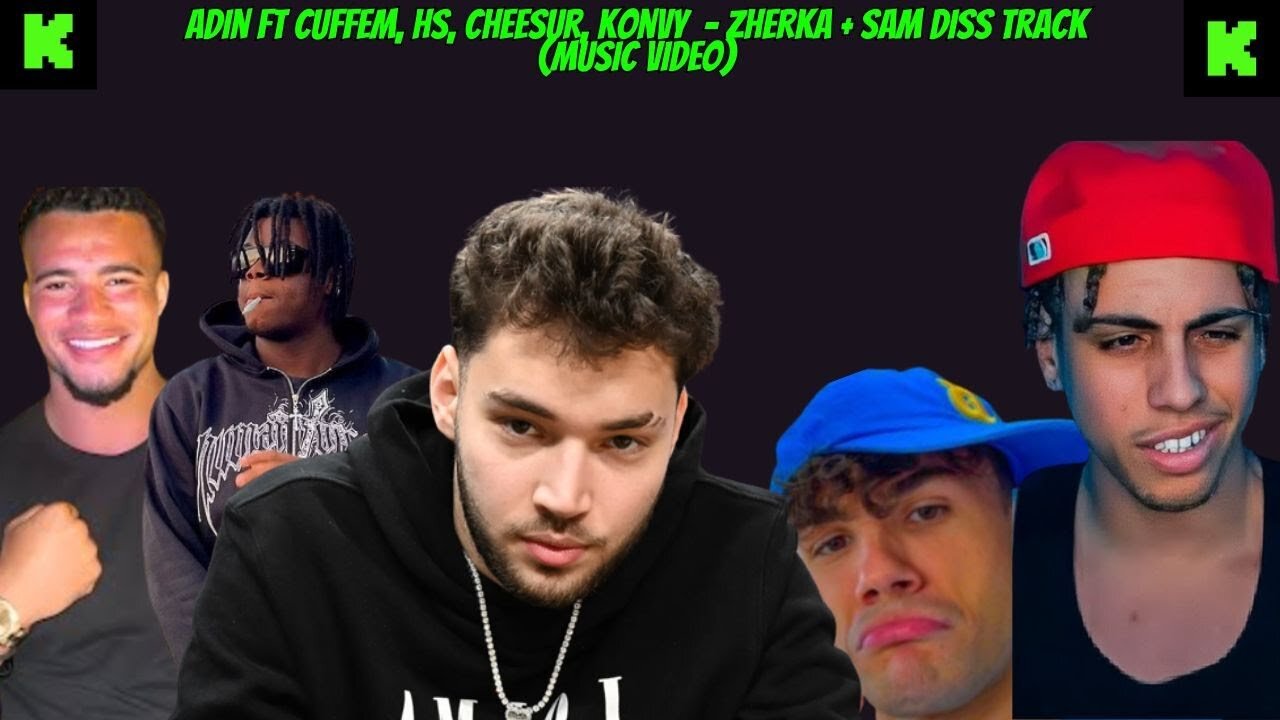 ADIN FT CUFFEM,CHEESUR,KONVY, & HS - SAM +ZHERKA DISS TRACK MUSIC VIDEO