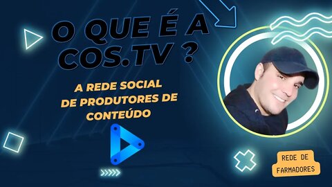 #O QUE É A COS.TV ? A REDE SOCIAL DE PRODUTORES DE CONTEUDO #COSCriador11