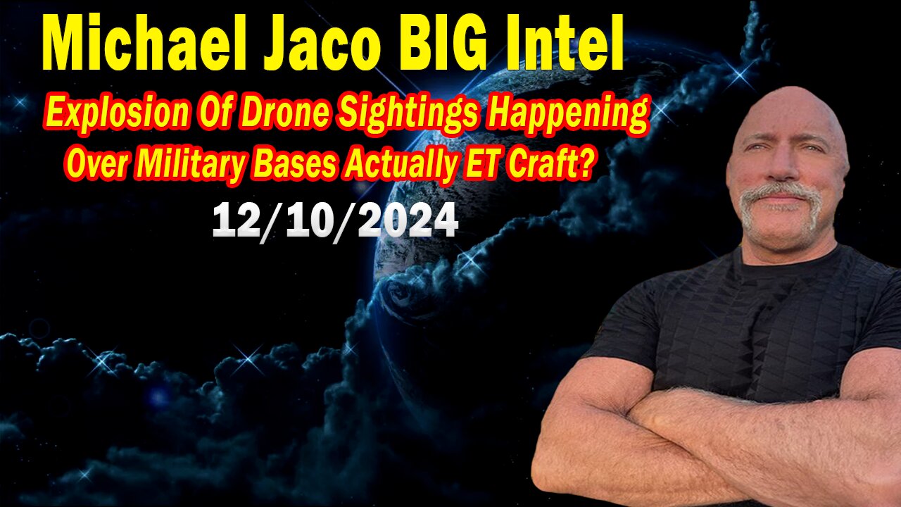 Michael Jaco BIG Intel Dec 10: "Nothing Will Stop What Is Coming"