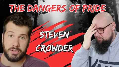 "The Dangers Of Pride: My Opinion On Steven Crowder