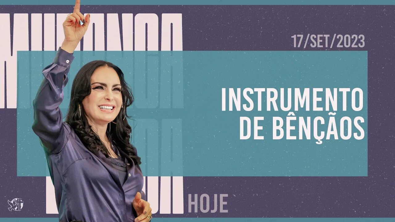 Instrumento de bênçãos || Mudança de Vida Hoje