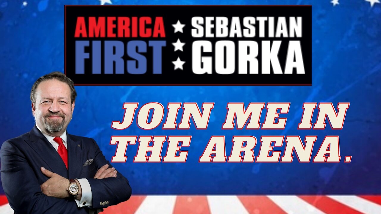 Join me in the arena. Sebastian Gorka on AMERICA First